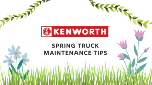 Kenworth Spring Truck Maintenance Tips